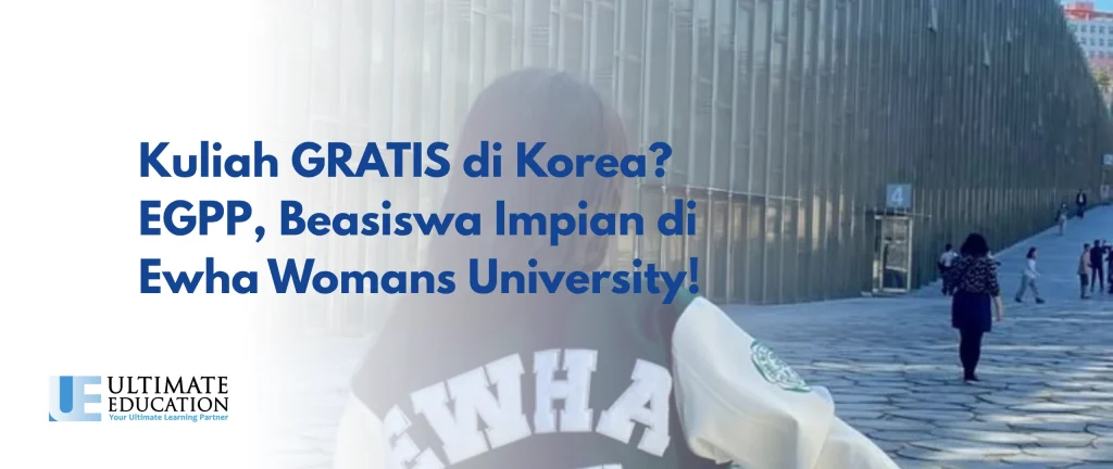 Kuliah di Korea GRATIS? Ewha Global Partnership Jawabannya!