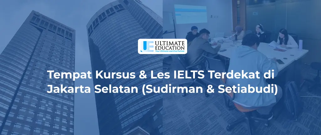 Mengapa Memilih Kursus IELTS Terdekat dari Sudirman dan Setiabudi?